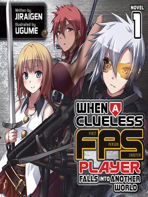 cover image of When a Clueless First-Person Shooter Player Falls into Another World, Volume 1